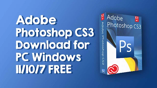 Adobe Photoshop CS3 Download for PC Windows
